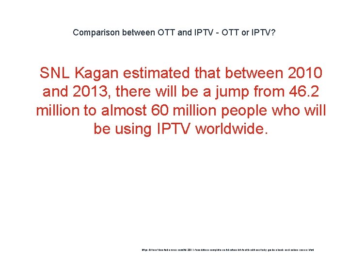 Comparison between OTT and IPTV - OTT or IPTV? 1 SNL Kagan estimated that