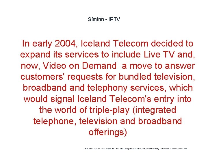 Síminn - IPTV 1 In early 2004, Iceland Telecom decided to expand its services