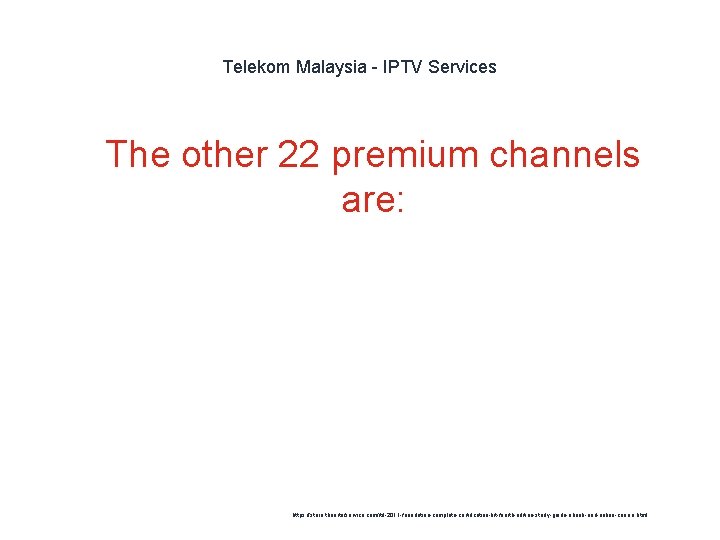 Telekom Malaysia - IPTV Services 1 The other 22 premium channels are: https: //store.