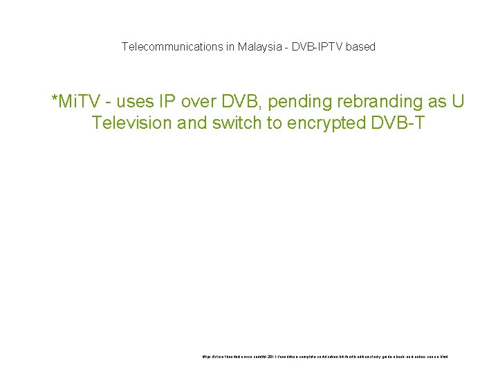 Telecommunications in Malaysia - DVB-IPTV based 1 *Mi. TV - uses IP over DVB,