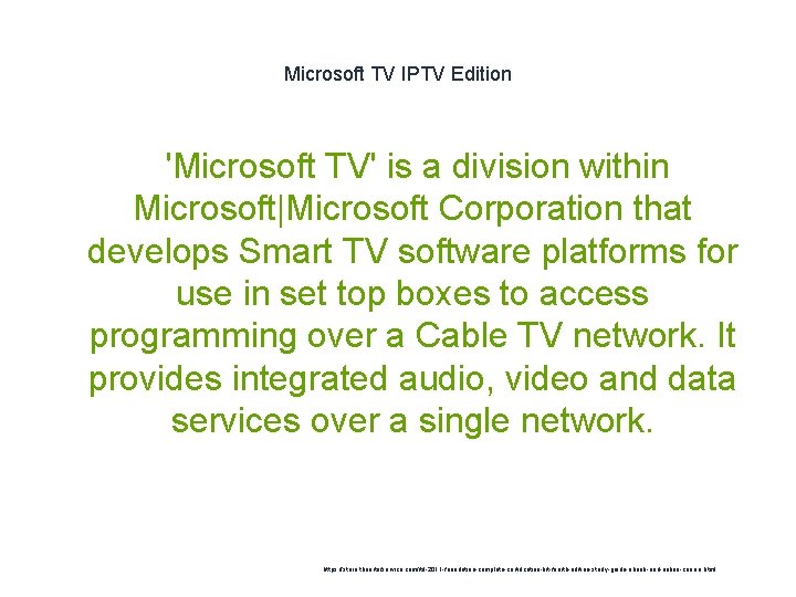 Microsoft TV IPTV Edition 'Microsoft TV' is a division within Microsoft|Microsoft Corporation that develops