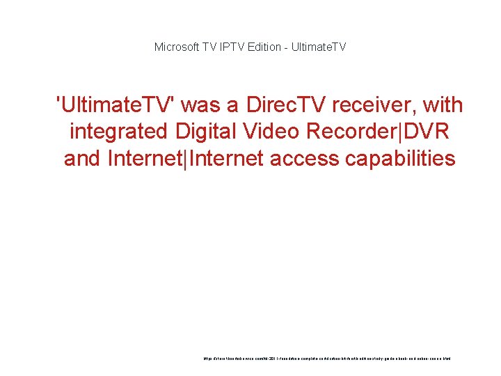 Microsoft TV IPTV Edition - Ultimate. TV 1 'Ultimate. TV' was a Direc. TV