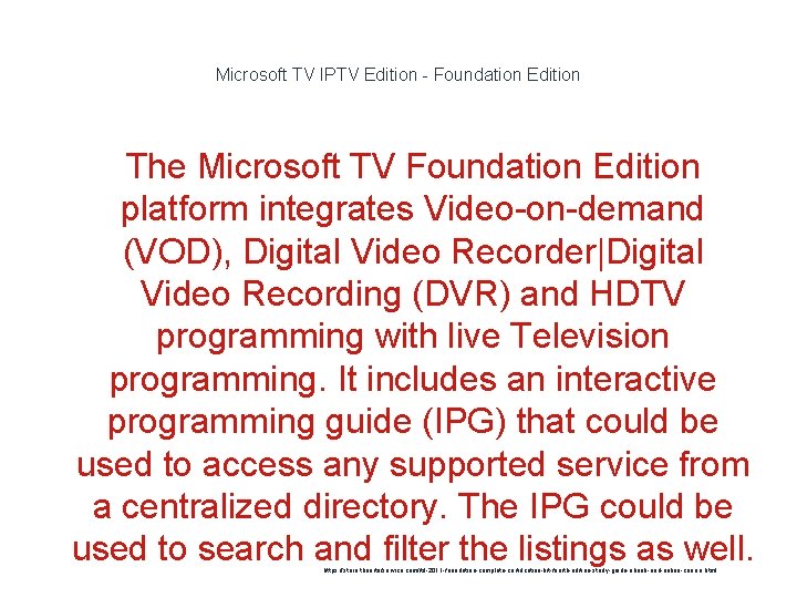 Microsoft TV IPTV Edition - Foundation Edition The Microsoft TV Foundation Edition platform integrates