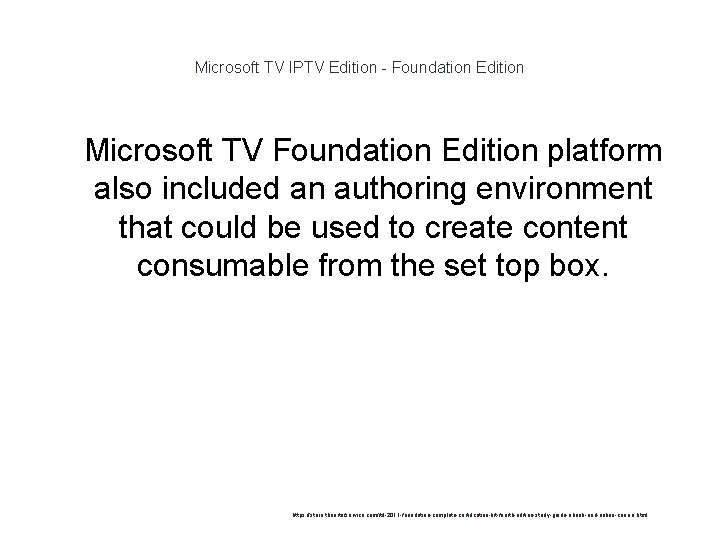 Microsoft TV IPTV Edition - Foundation Edition 1 Microsoft TV Foundation Edition platform also