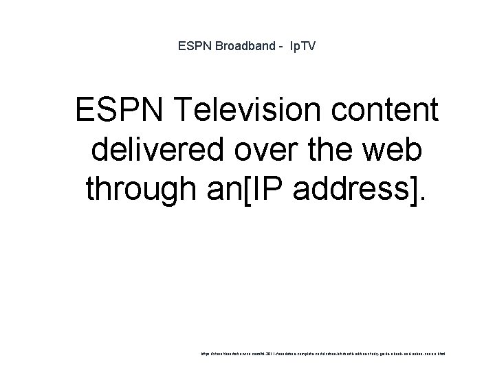 ESPN Broadband - Ip. TV 1 ESPN Television content delivered over the web through