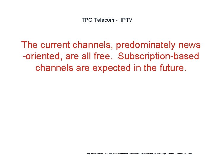 TPG Telecom - IPTV 1 The current channels, predominately news -oriented, are all free.