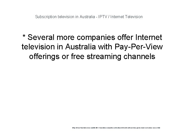 Subscription television in Australia - IPTV / Internet Television 1 * Several more companies