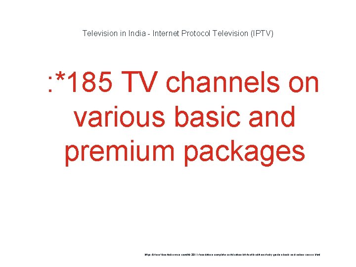 Television in India - Internet Protocol Television (IPTV) 1 : *185 TV channels on