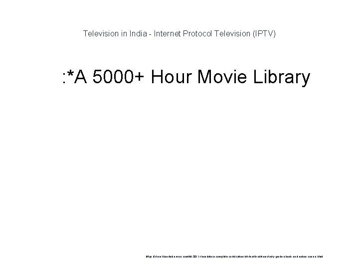Television in India - Internet Protocol Television (IPTV) 1 : *A 5000+ Hour Movie