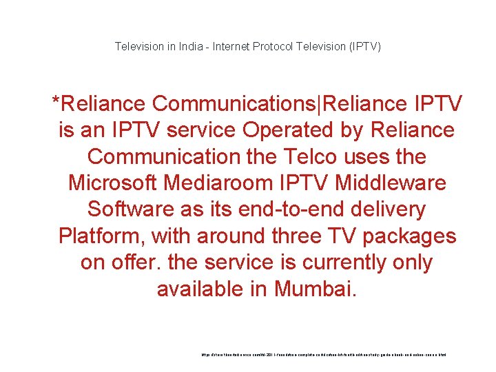 Television in India - Internet Protocol Television (IPTV) 1 *Reliance Communications|Reliance IPTV is an