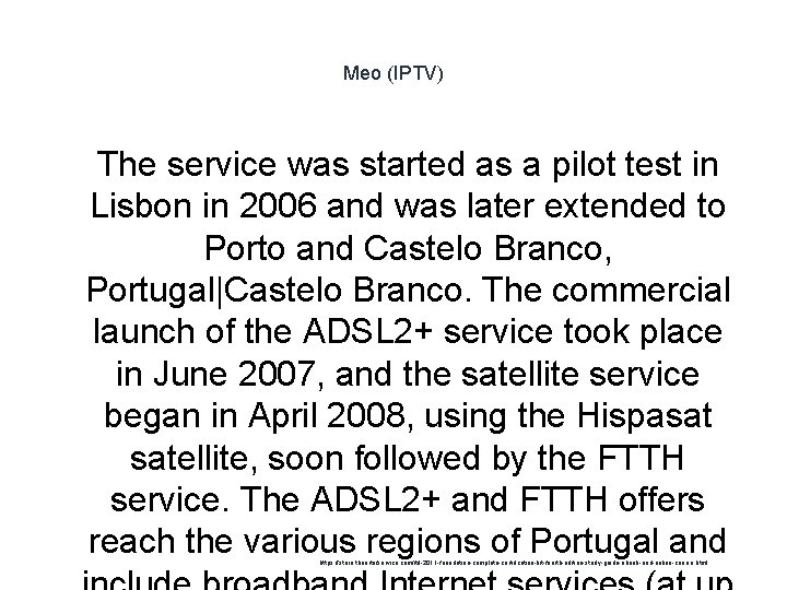 Meo (IPTV) 1 The service was started as a pilot test in Lisbon in