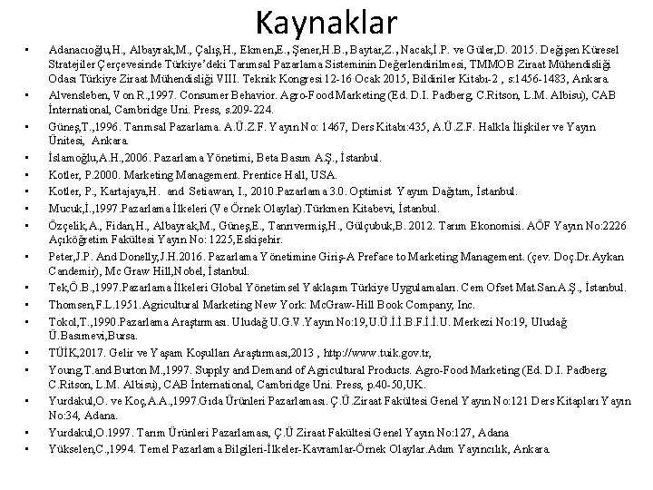  • • • • • Kaynaklar Adanacıoğlu, H. , Albayrak, M. , Çalış,