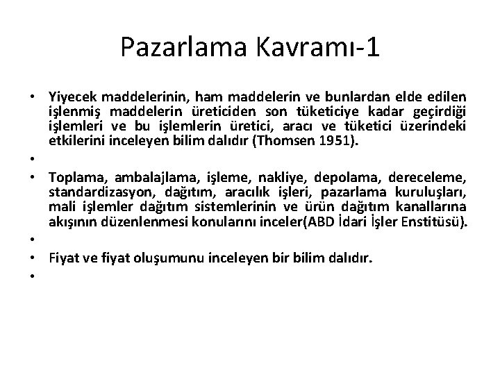 Pazarlama Kavramı-1 • Yiyecek maddelerinin, ham maddelerin ve bunlardan elde edilen işlenmiş maddelerin üreticiden