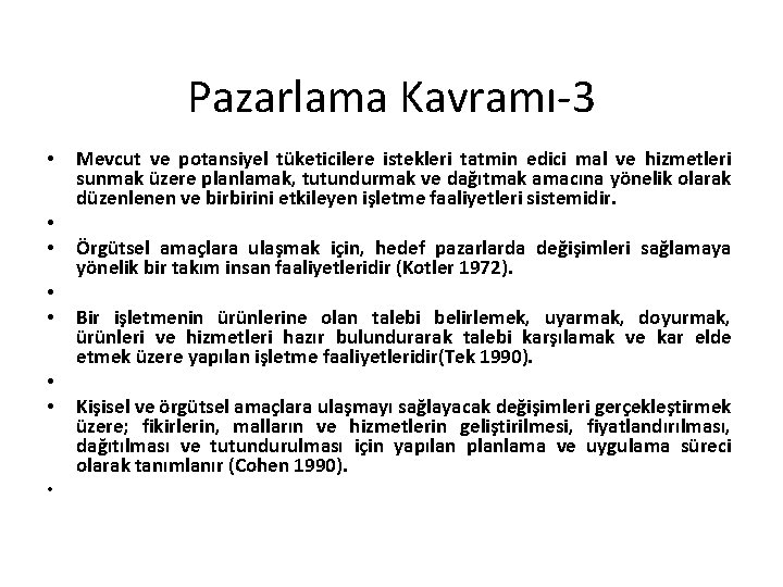 Pazarlama Kavramı-3 • • Mevcut ve potansiyel tüketicilere istekleri tatmin edici mal ve hizmetleri