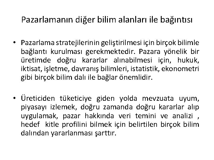 Pazarlamanın diğer bilim alanları ile bağıntısı • Pazarlama stratejilerinin geliştirilmesi için birçok bilimle bağlantı