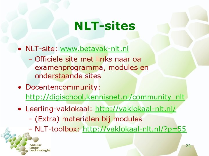 NLT-sites • NLT-site: www. betavak-nlt. nl – Officiele site met links naar oa examenprogramma,