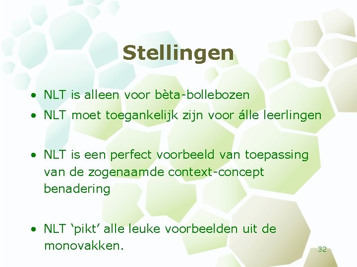 Stellingen • NLT is alleen voor bèta-bollebozen • NLT moet toegankelijk zijn voor álle