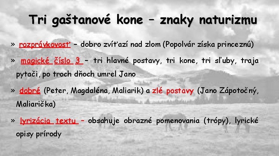 Tri gaštanové kone – znaky naturizmu » rozprávkovosť – dobro zvíťazí nad zlom (Popolvár