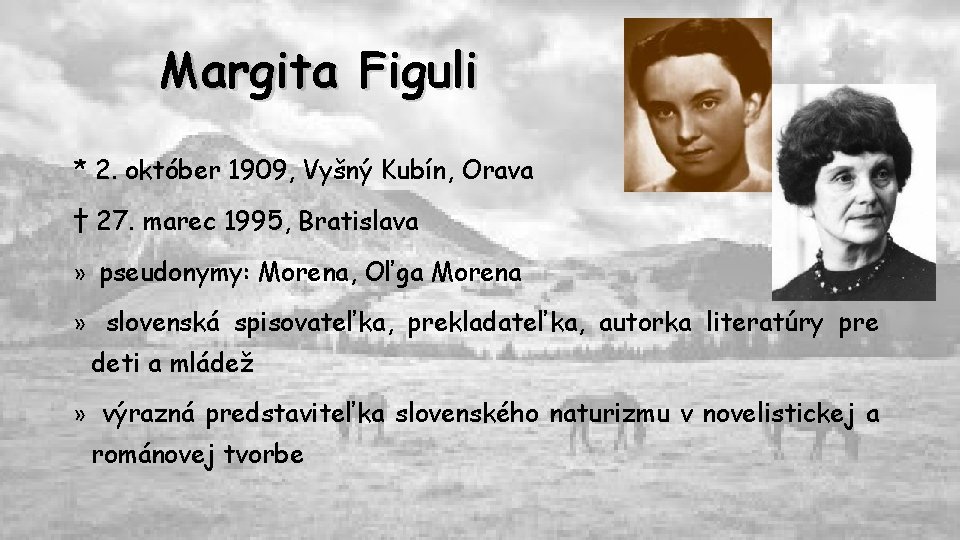 Margita Figuli * 2. október 1909, Vyšný Kubín, Orava † 27. marec 1995, Bratislava