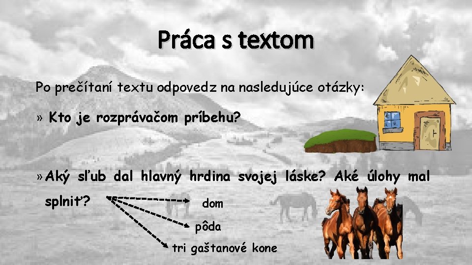 Práca s textom Po prečítaní textu odpovedz na nasledujúce otázky: » Kto je rozprávačom