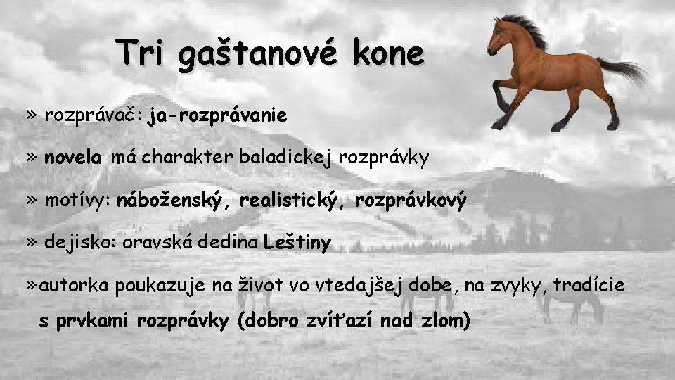 Tri gaštanové kone » rozprávač: ja-rozprávanie » novela má charakter baladickej rozprávky » motívy: