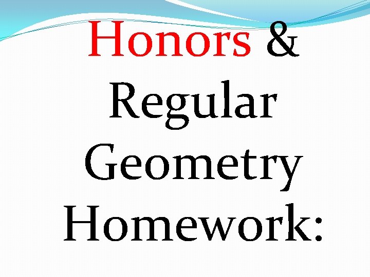 Honors & Regular Geometry Homework: 