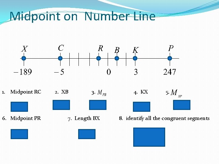 Midpoint on Number Line 1. Midpoint RC -3 6. Midpoint PR 123 2. XB