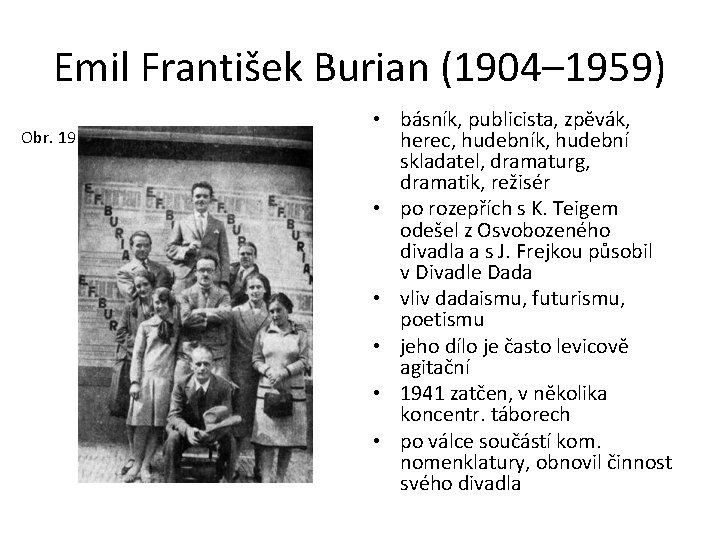 Emil František Burian (1904– 1959) Obr. 19 • básník, publicista, zpěvák, herec, hudebník, hudební