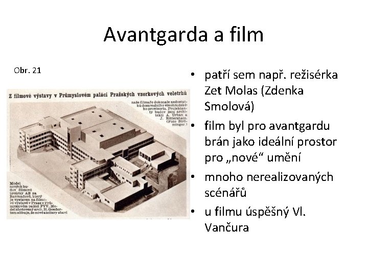 Avantgarda a film Obr. 21 • patří sem např. režisérka Zet Molas (Zdenka Smolová)