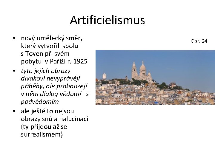 Artificielismus • nový umělecký směr, který vytvořili spolu s Toyen při svém pobytu v