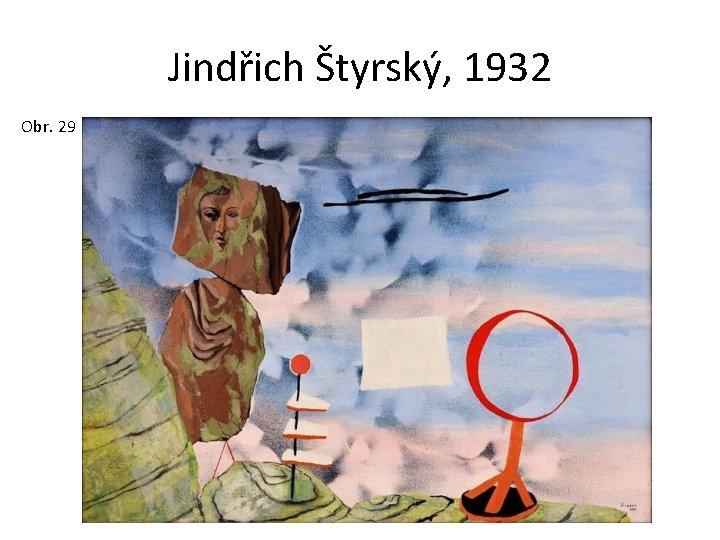 Jindřich Štyrský, 1932 Obr. 29 