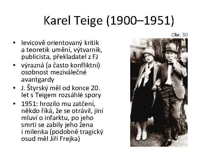 Karel Teige (1900– 1951) • levicově orientovaný kritik a teoretik umění, výtvarník, publicista, překladatel
