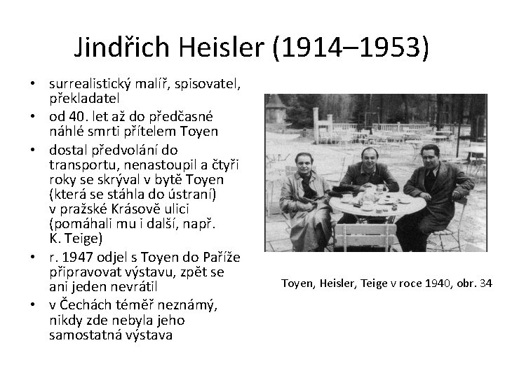 Jindřich Heisler (1914– 1953) • surrealistický malíř, spisovatel, překladatel • od 40. let až