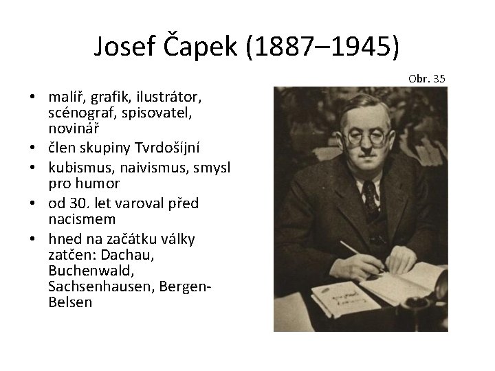 Josef Čapek (1887– 1945) • malíř, grafik, ilustrátor, scénograf, spisovatel, novinář • člen skupiny