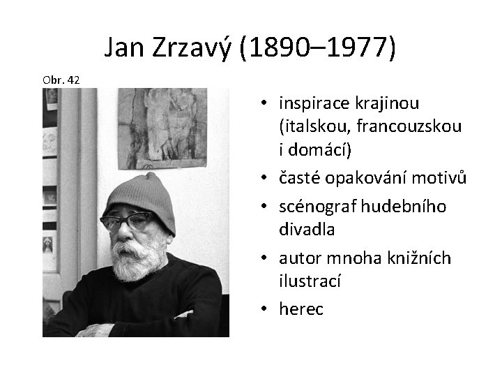 Jan Zrzavý (1890– 1977) Obr. 42 • inspirace krajinou (italskou, francouzskou i domácí) •