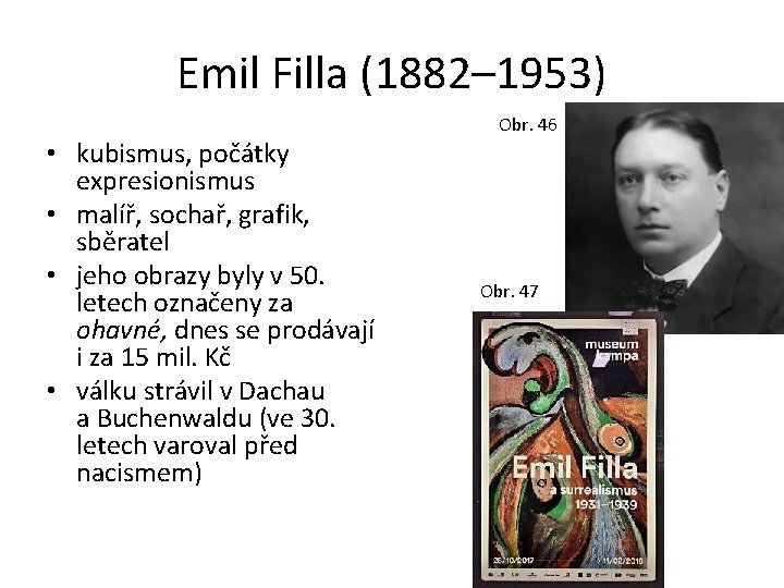 Emil Filla (1882– 1953) • kubismus, počátky expresionismus • malíř, sochař, grafik, sběratel •