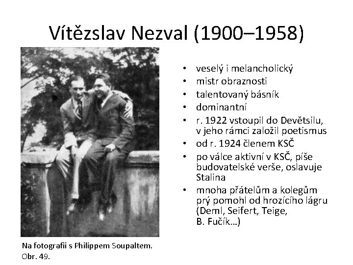 Vítězslav Nezval (1900– 1958) veselý i melancholický mistr obraznosti talentovaný básník dominantní r. 1922