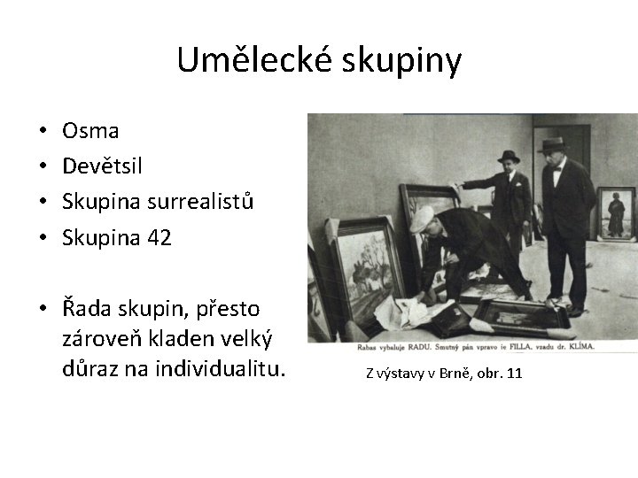 Umělecké skupiny • • Osma Devětsil Skupina surrealistů Skupina 42 • Řada skupin, přesto