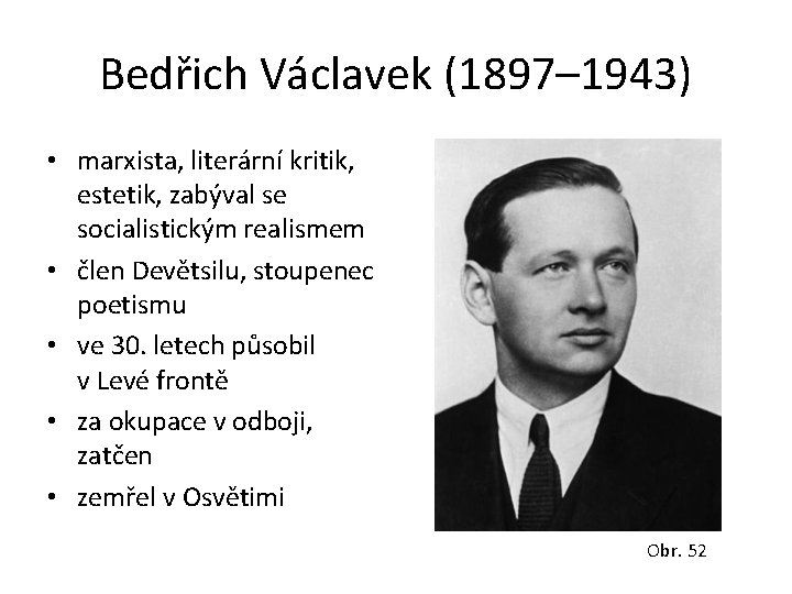 Bedřich Václavek (1897– 1943) • marxista, literární kritik, estetik, zabýval se socialistickým realismem •