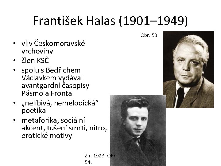 František Halas (1901– 1949) • vliv Českomoravské vrchoviny • člen KSČ • spolu s