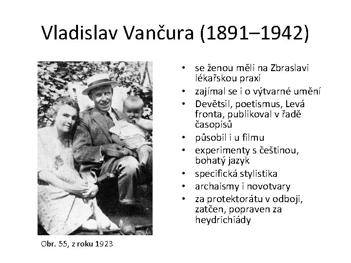 Vladislav Vančura (1891– 1942) • se ženou měli na Zbraslavi lékařskou praxi • zajímal