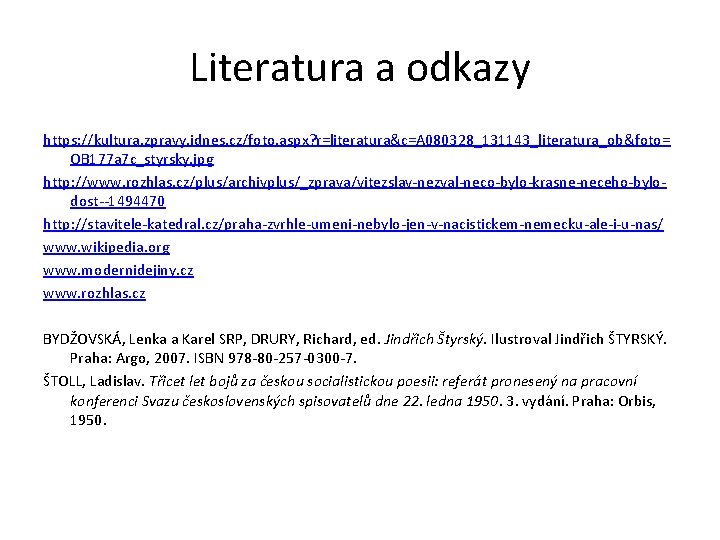 Literatura a odkazy https: //kultura. zpravy. idnes. cz/foto. aspx? r=literatura&c=A 080328_131143_literatura_ob&foto= OB 177 a