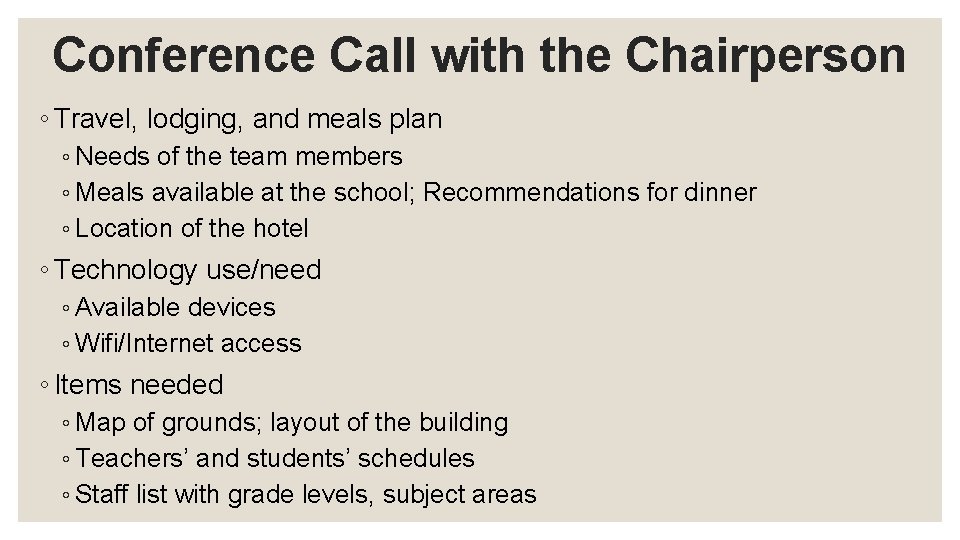 Conference Call with the Chairperson ◦ Travel, lodging, and meals plan ◦ Needs of