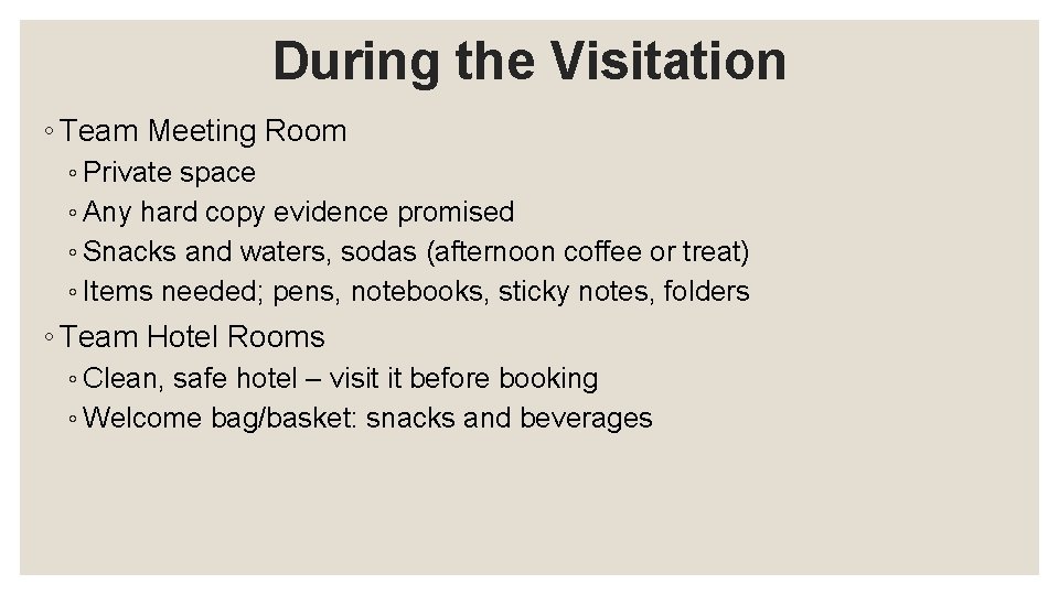During the Visitation ◦ Team Meeting Room ◦ Private space ◦ Any hard copy