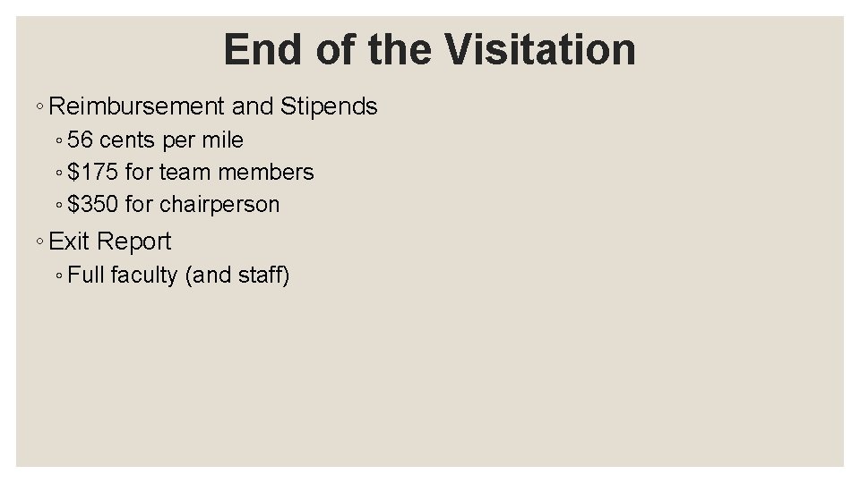 End of the Visitation ◦ Reimbursement and Stipends ◦ 56 cents per mile ◦