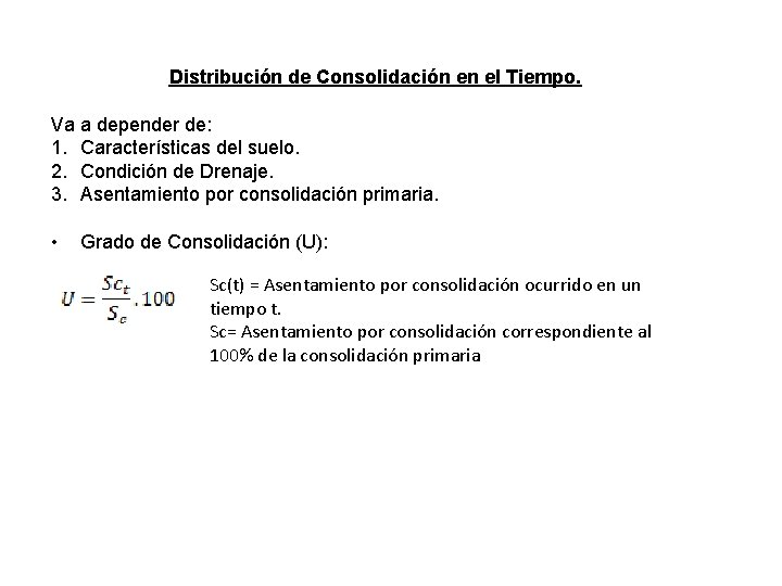 Distribución de Consolidación en el Tiempo. Va a depender de: 1. Características del suelo.