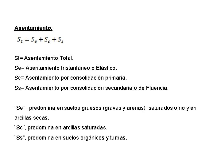 Asentamiento. St= Asentamiento Total. Se= Asentamiento Instantáneo o Elástico. Sc= Asentamiento por consolidación primaria.