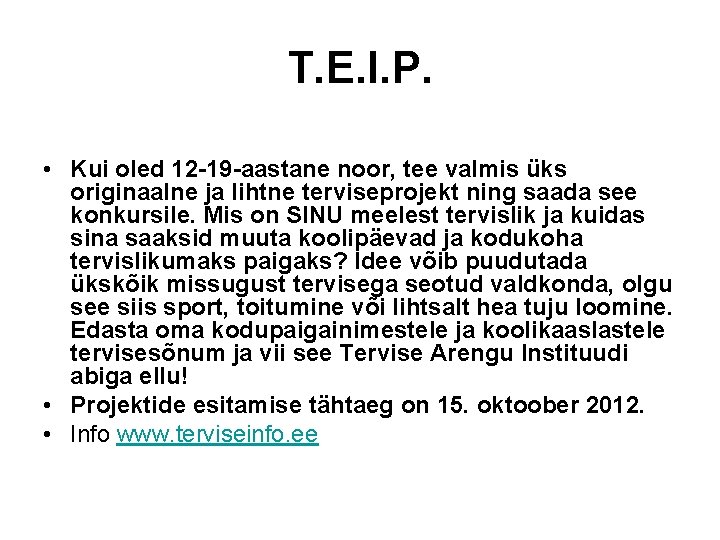 T. E. I. P. • Kui oled 12 -19 -aastane noor, tee valmis üks