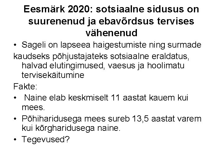 Eesmärk 2020: sotsiaalne sidusus on suurenenud ja ebavõrdsus tervises vähenenud • Sageli on lapseea