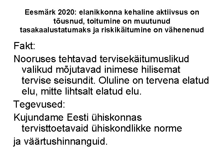 Eesmärk 2020: elanikkonna kehaline aktiivsus on tõusnud, toitumine on muutunud tasakaalustatumaks ja riskikäitumine on